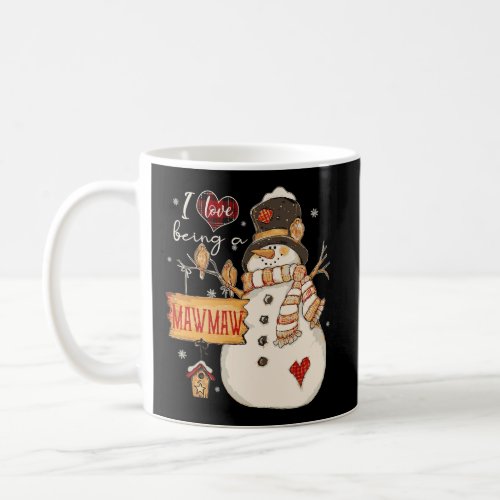 I Love Being A Mawmaw Snowman Funny Family Christm Coffee Mug