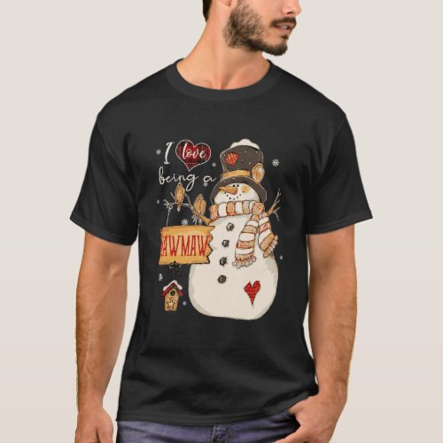 I Love Being A Mawmaw Snowman Funny Family Christm T_Shirt