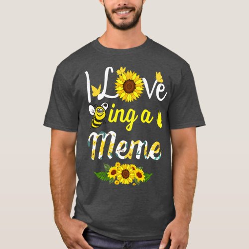 I Love Being A Meme Grandma Sunflower Bee Mother D T_Shirt