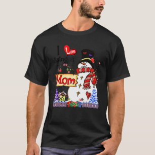 I Love Being A Mom Snowman Christmas  Xmas T-Shirt