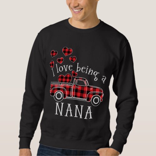 I love being a NaNa Red Truck with heart valentine Sweatshirt