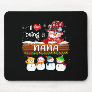 I Love Being A Nana Snowman Fun Merry Christmas Fo Mouse Pad