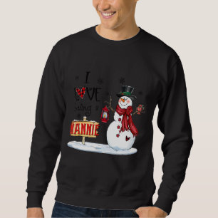 I Love Being A Nannie Snowman Christmas Cute Grand Sweatshirt