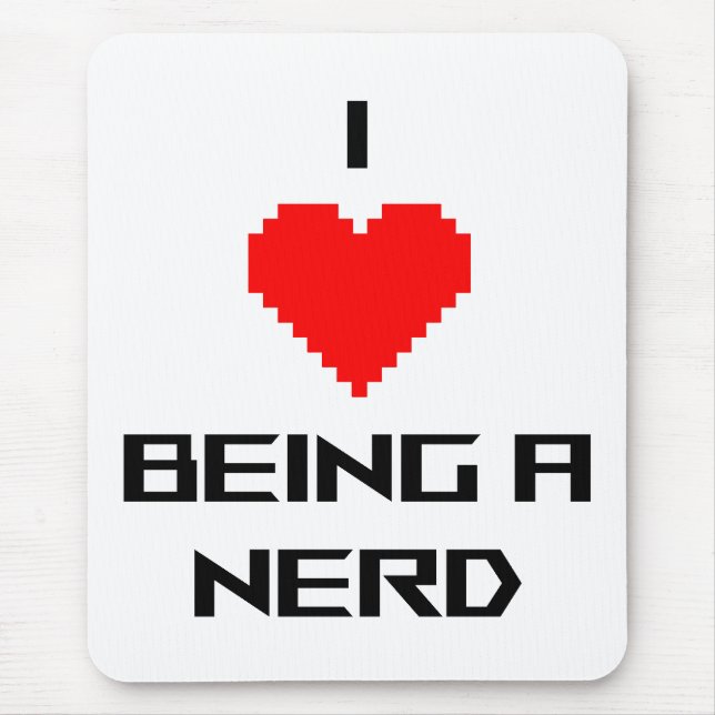 I Love Being a Nerd Mouse Pad (Front)