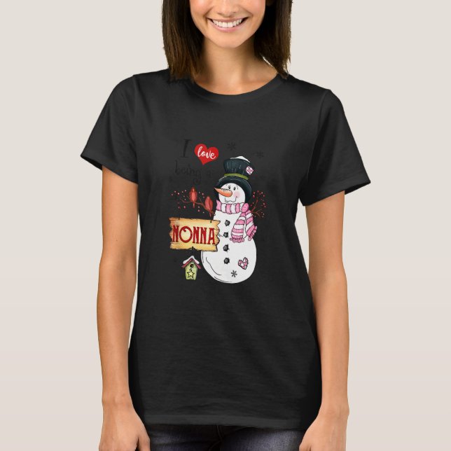 I Love Being A Nonna Snowman Christmas Funny Xmas T-Shirt (Front)
