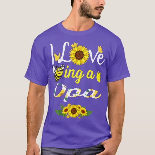 I Love Being A Opa Grandma Sunflower Bee Mother Da T_Shirt