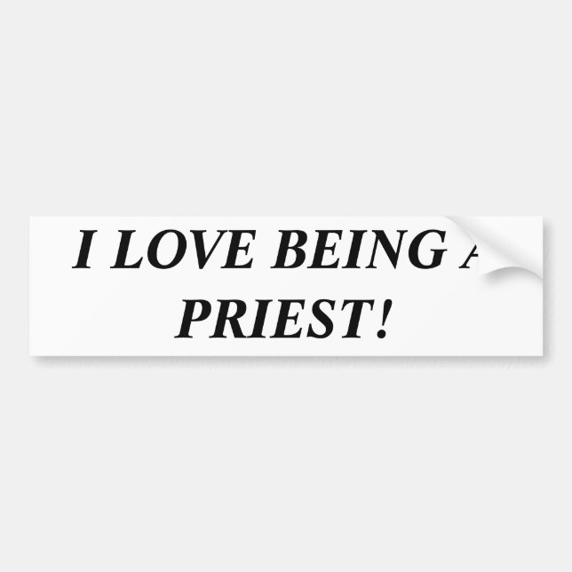 I Love Being A Priest Bumper Sticker (Front)