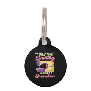 I Love Being A Quilting Grandma - Sewing & Quilter Pet ID Tag
