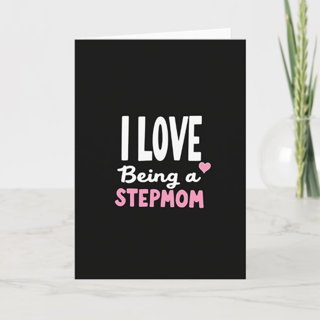 I Love Being A Stepmom Card (Front)