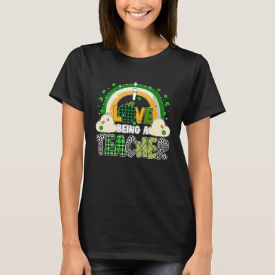 I love being a teacher Shamrock St Patrick s Day T-Shirt