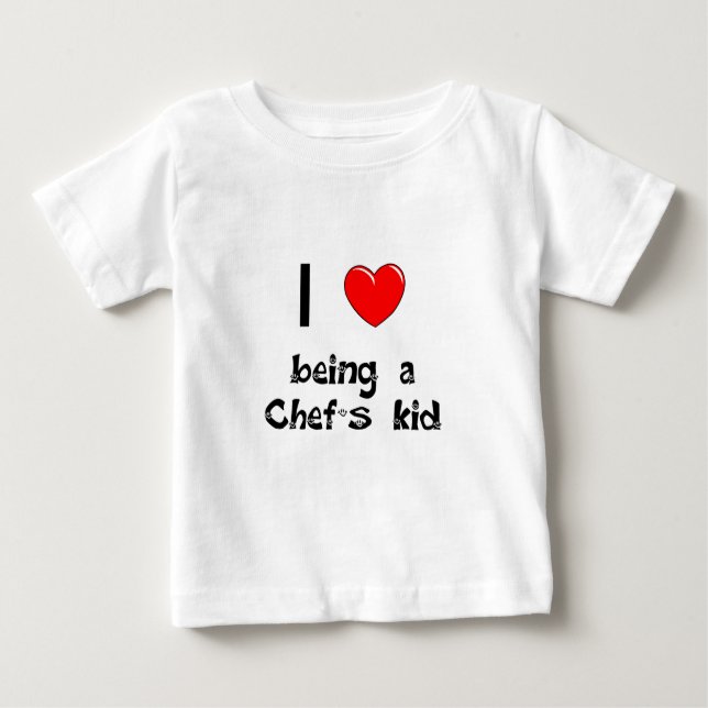 I love being an Chef's Kid T-Shirt (Front)