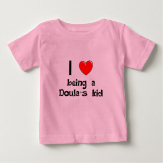 I love being an Doula's Kid T-Shirt