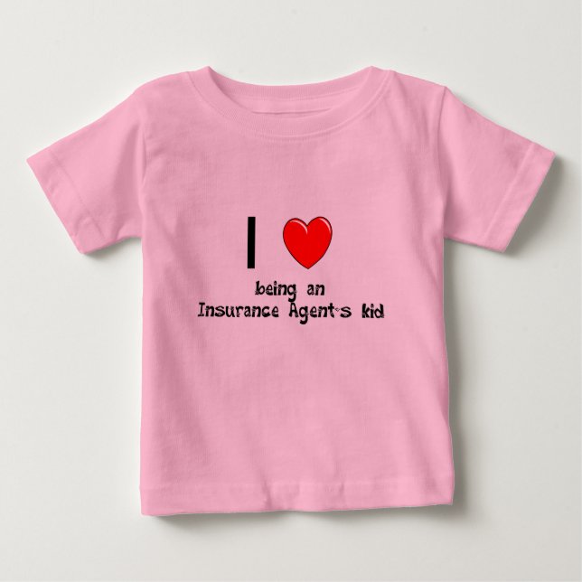I love being an Insurance Agent's Kid T-Shirt (Front)