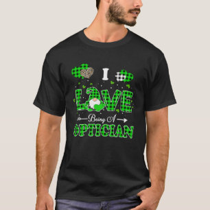 I Love Being An Optician Gnome Leopard St Patricks T-Shirt