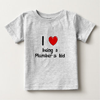 I love being an Plumber's Kid T-Shirt