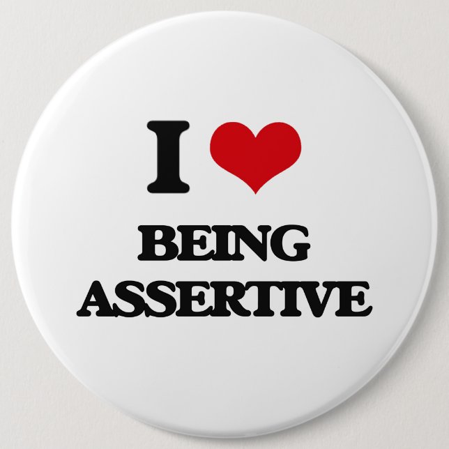 I Love Being Assertive Pinback Button (Front)