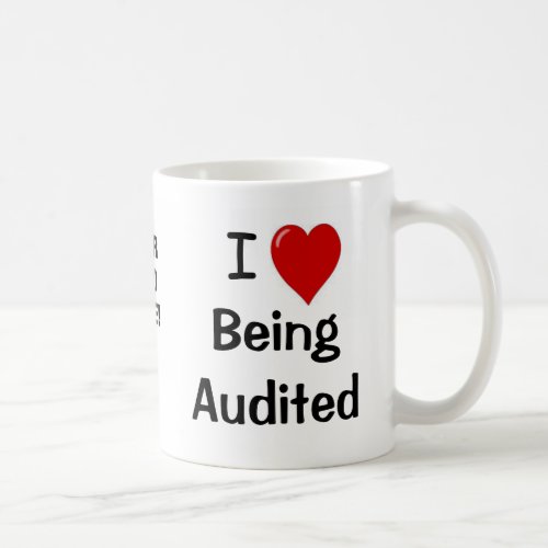 I Love Being Audited _ Double_sided _ Customizable Coffee Mug