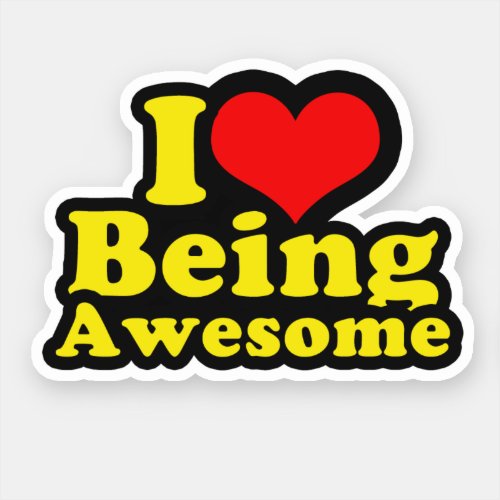 I Love Being Awesome Sticker