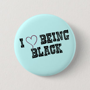 I love being Black Button