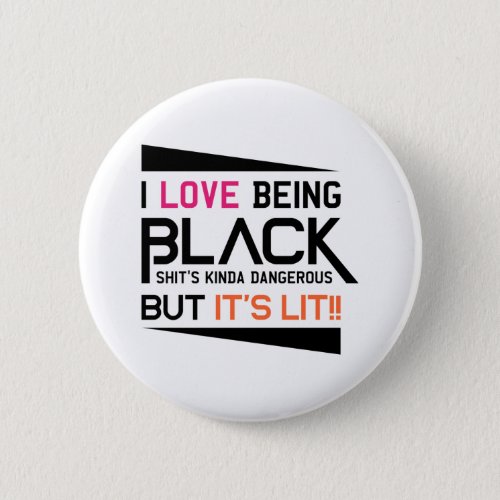 I Love Being Black x Pirend Button