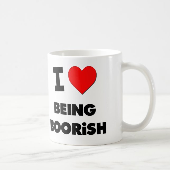 I Love Being Boorish Coffee Mug (Right)