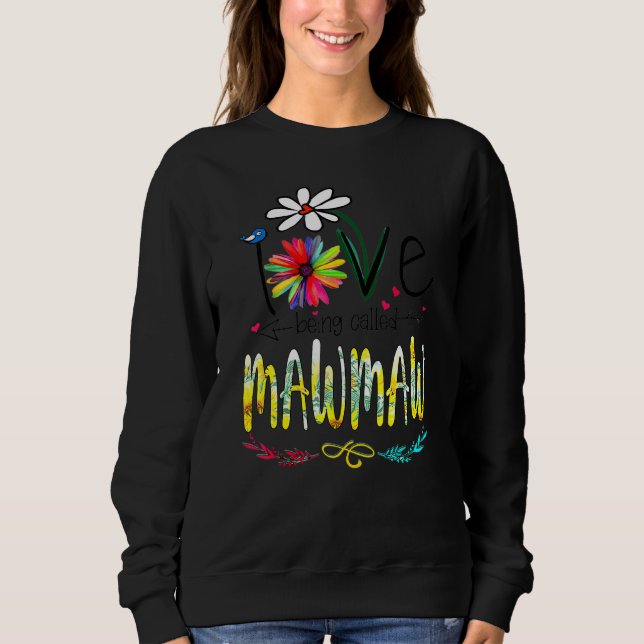 I Love Being Called Mawmaw Sunflower Mothers Day G Sweatshirt (Front)