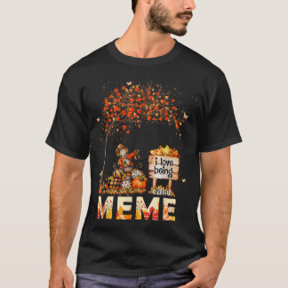 I Love Being Called Meme Farmer Fall Leaves Autumn T-Shirt