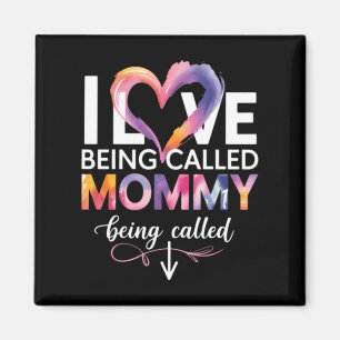 I Love Being Called Mommy Mothers Day Mom Magnet
