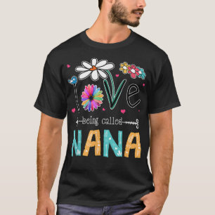 I Love Being Called Nana Daisy Sunflower Mother's T-Shirt