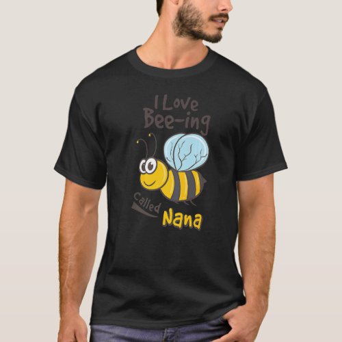 I Love Being Called Nana Grandma Bee T_Shirt