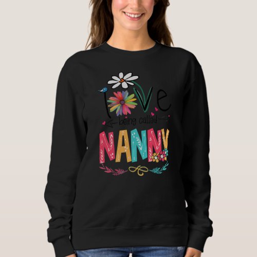 I Love Being Called Nanny Mothers Day Gifts  Sweatshirt