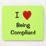 I Love Being Compliant - Compliance Mousepad