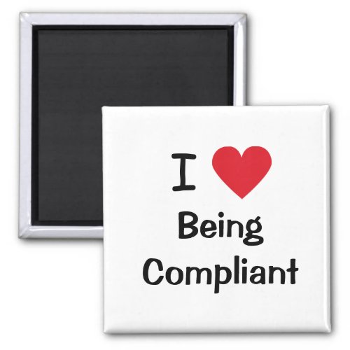 I Love Being Compliant Compliance Office Innuendo Magnet