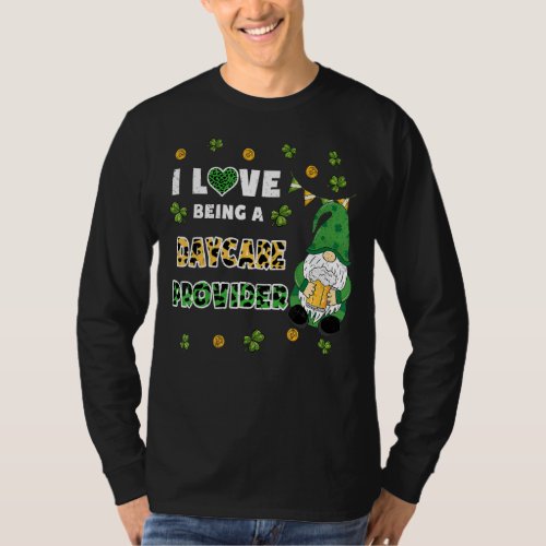 I Love Being Daycare Provider Gnome St Patricks Da T_Shirt