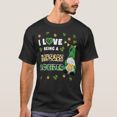 I Love Being Daycare Provider Gnome St Patricks Da T_Shirt