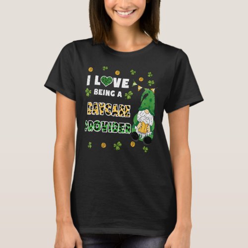 I Love Being Daycare Provider Gnome St Patricks Da T_Shirt