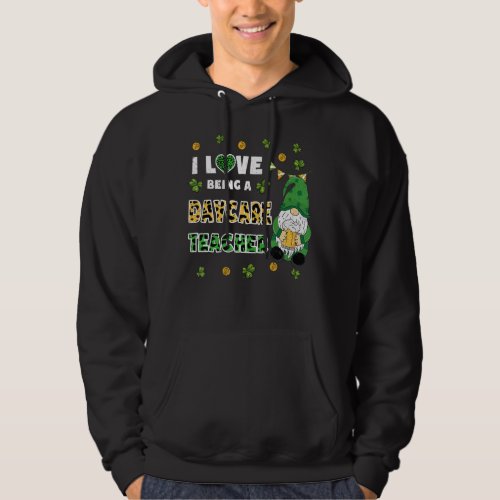 I Love Being Daycare Teacher Gnome St Patricks Day Hoodie