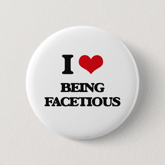 I Love Being Facetious Button (Front)