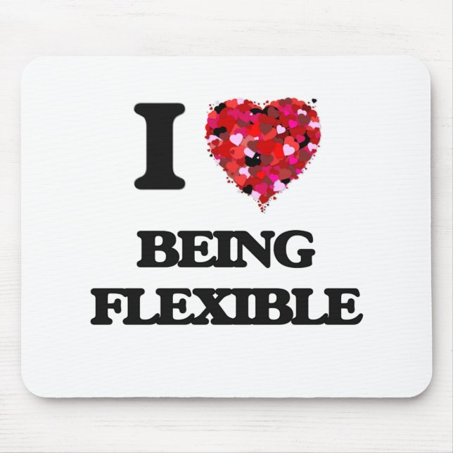 I Love Being Flexible Mouse Pad (Front)