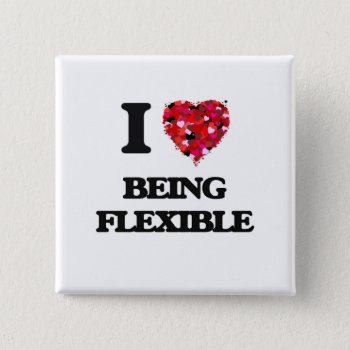 I Love Being Flexible Pinback Button by giftsilove at Zazzle