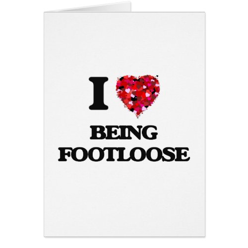 I Love Being Footloose