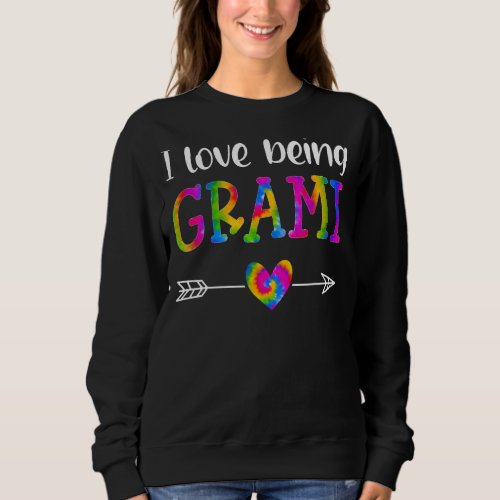 I Love Being Grami Proud Grandma Tie Dye Family Ma Sweatshirt
