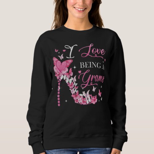 I Love Being Grams High Heel Butterflies Mothers  Sweatshirt