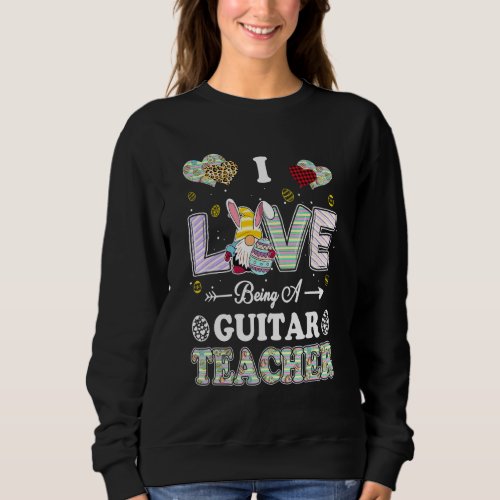 I Love Being Guitar Teacher Easter Day Teacher Sweatshirt