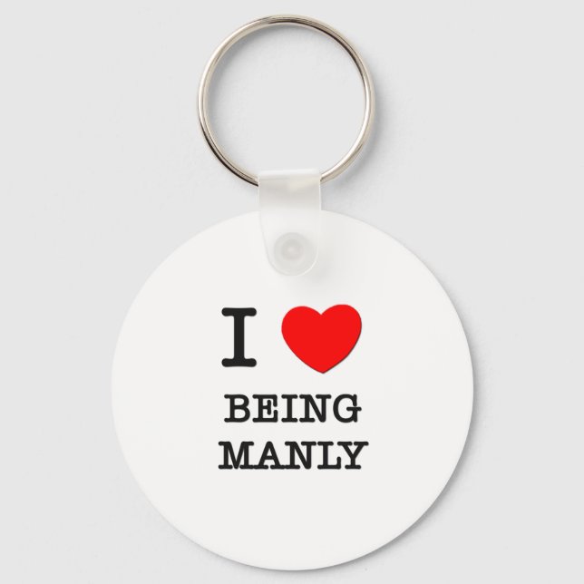 I Love Being Manly Keychain (Front)
