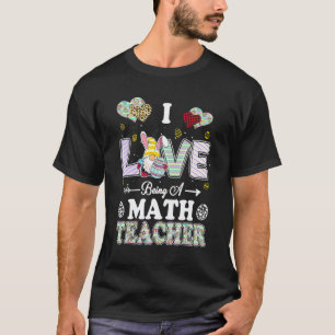I Love Being Math Teacher Easter Day Teacher T-Shirt