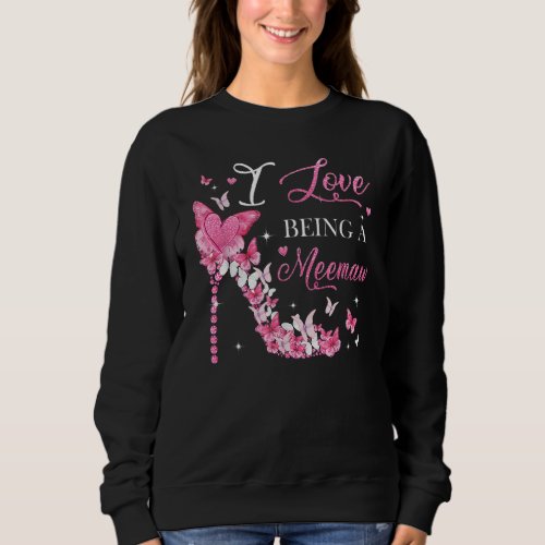 I Love Being Memaw High Heel Butterflies Mothers  Sweatshirt