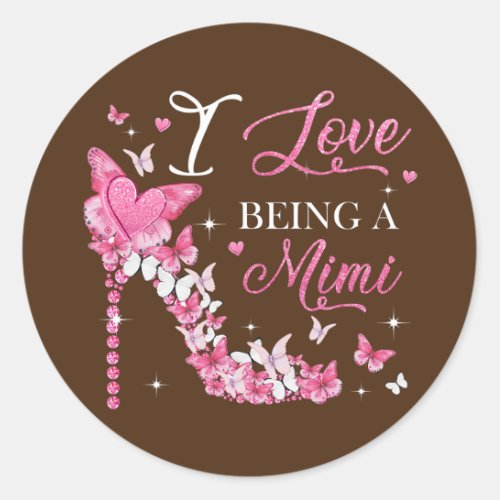 I Love Being Mimi High Heel Butterflies Mothers Classic Round Sticker