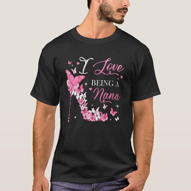 I Love Being Nana High Heel Butterflies Mother's D T-Shirt (Front)