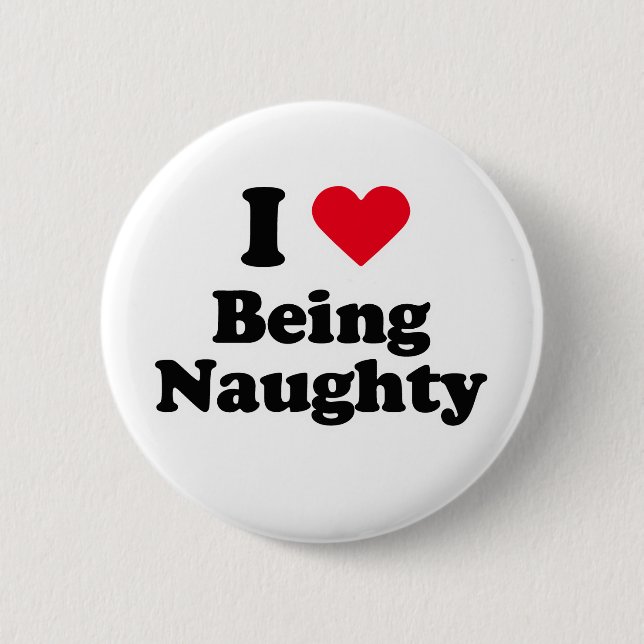 I love being naughty pinback button (Front)